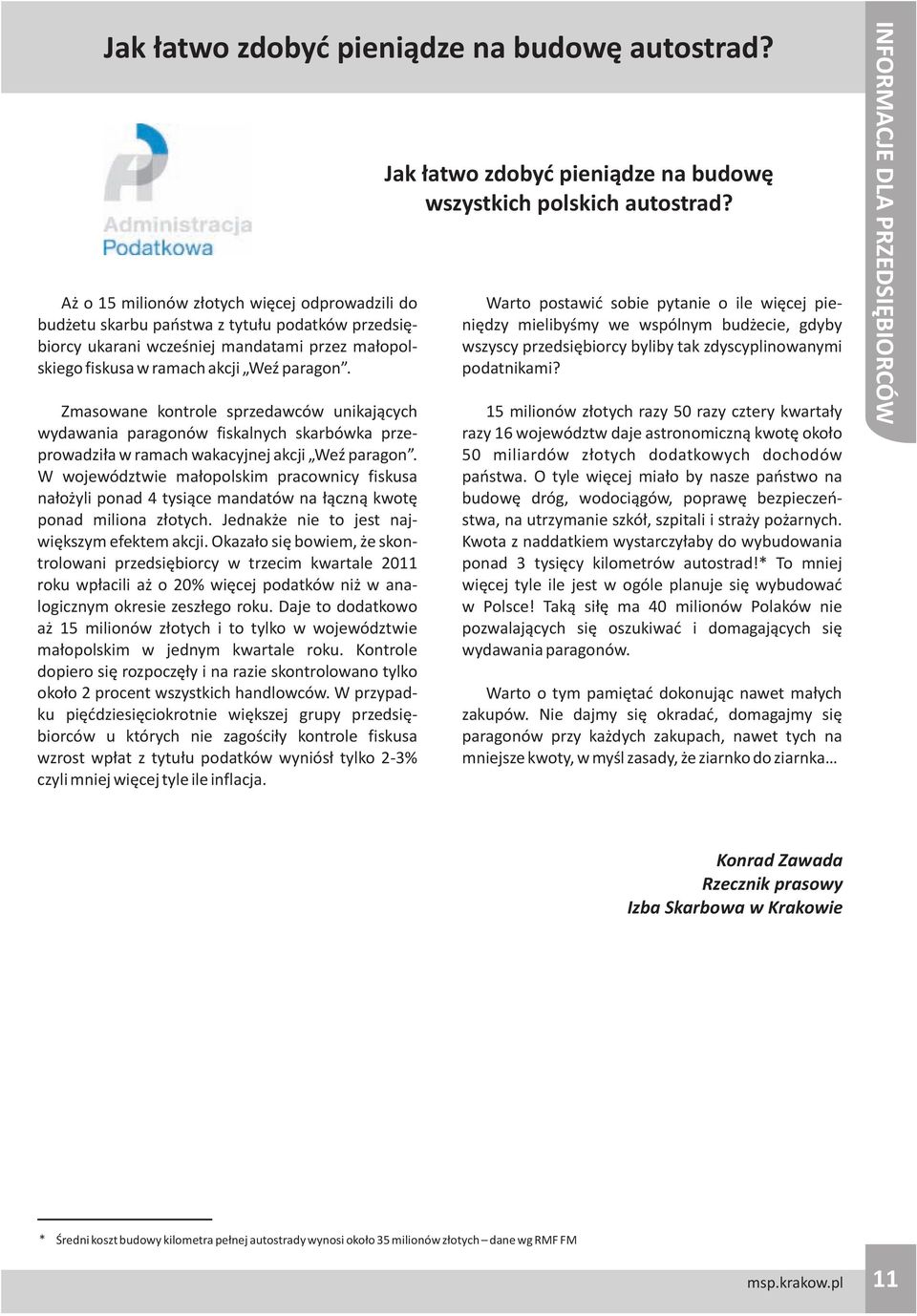 Zmasowane kontrole sprzedawców unikaj¹cych wydawania paragonów fiskalnych skarbówka przeprowadzi³a w ramach wakacyjnej akcji WeŸ paragon.