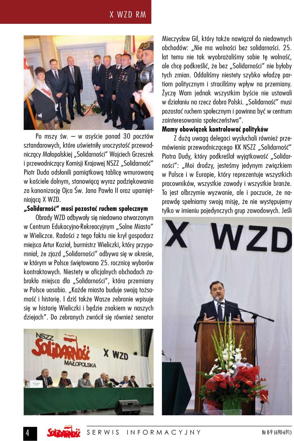 odsłonili pamiątkową tablicę wmurowaną w kościele dolnym, stanowiącą wyraz podziękowania za kanonizację Ojca Św. Jana Pawła II oraz upamiętniającą X WZD.