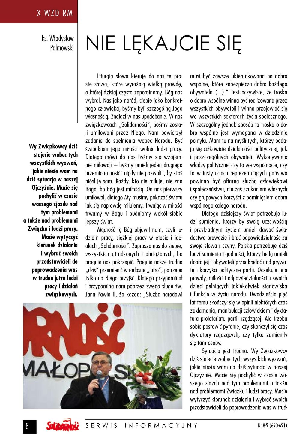 Macie wytyczyć kierunek działania i wybrać swoich przedstawicieli do poprowadzenia was w trudne jutro ludzi pracy i działań związkowych.