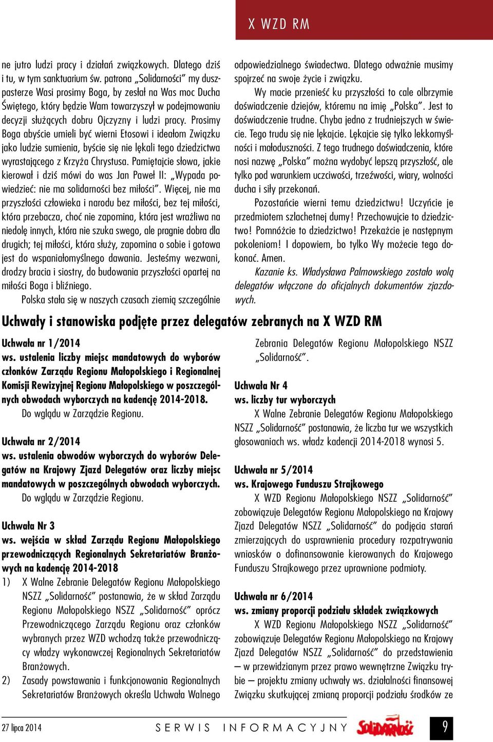Prosimy Boga abyście umieli być wierni Etosowi i ideałom Związku jako ludzie sumienia, byście się nie lękali tego dziedzictwa wyrastającego z Krzyża Chrystusa.