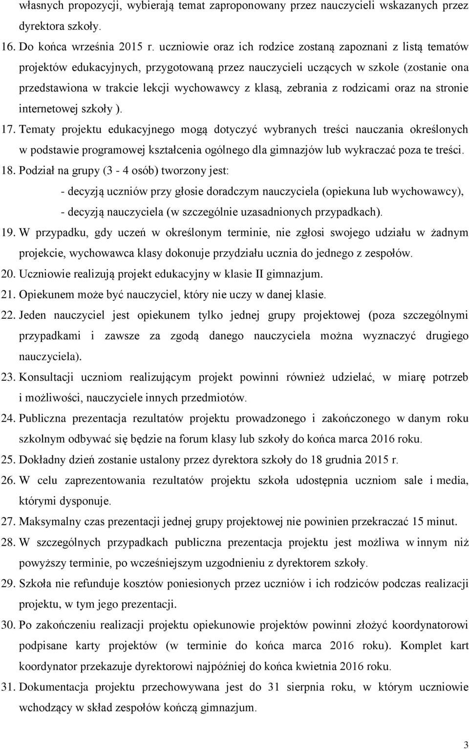 zebrania z rodzicami oraz na stronie internetowej szkoły ). 17.