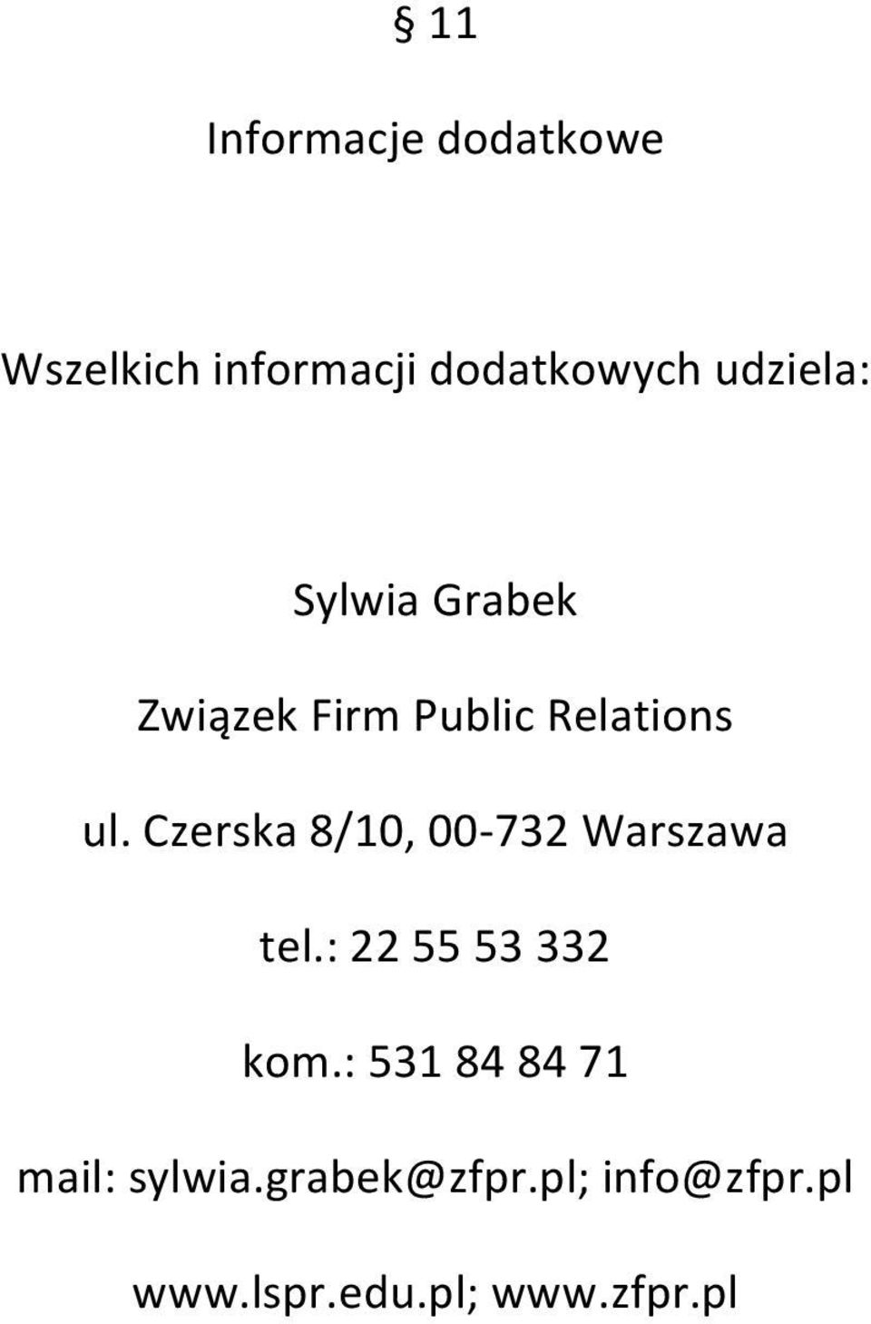 Czerska 8/10, 00-732 Warszawa tel.: 22 55 53 332 kom.