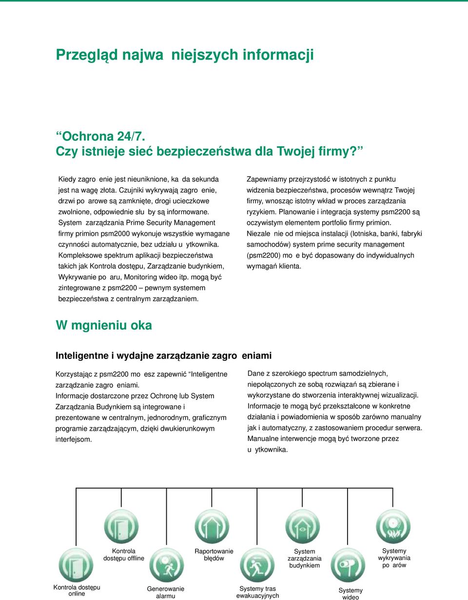 System zarządzania Prime Security Management firmy primion psm2000 wykonuje wszystkie wymagane czynności automatycznie, bez udziału użytkownika.