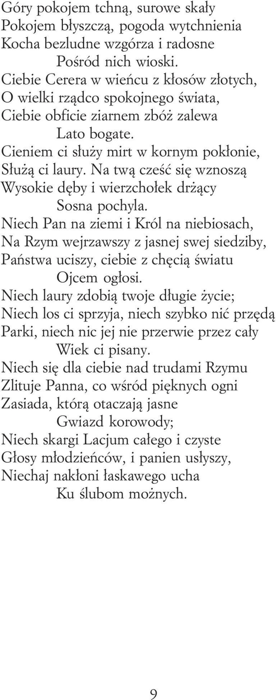 Na twą cześć się wznoszą Wysokie dęby i wierzchołek drŝący Sosna pochyla.