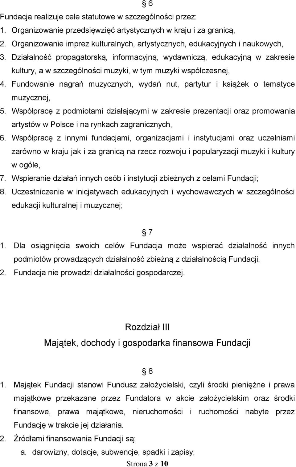 Działalność propagatorską, informacyjną, wydawniczą, edukacyjną w zakresie kultury, a w szczególności muzyki, w tym muzyki współczesnej, 4.