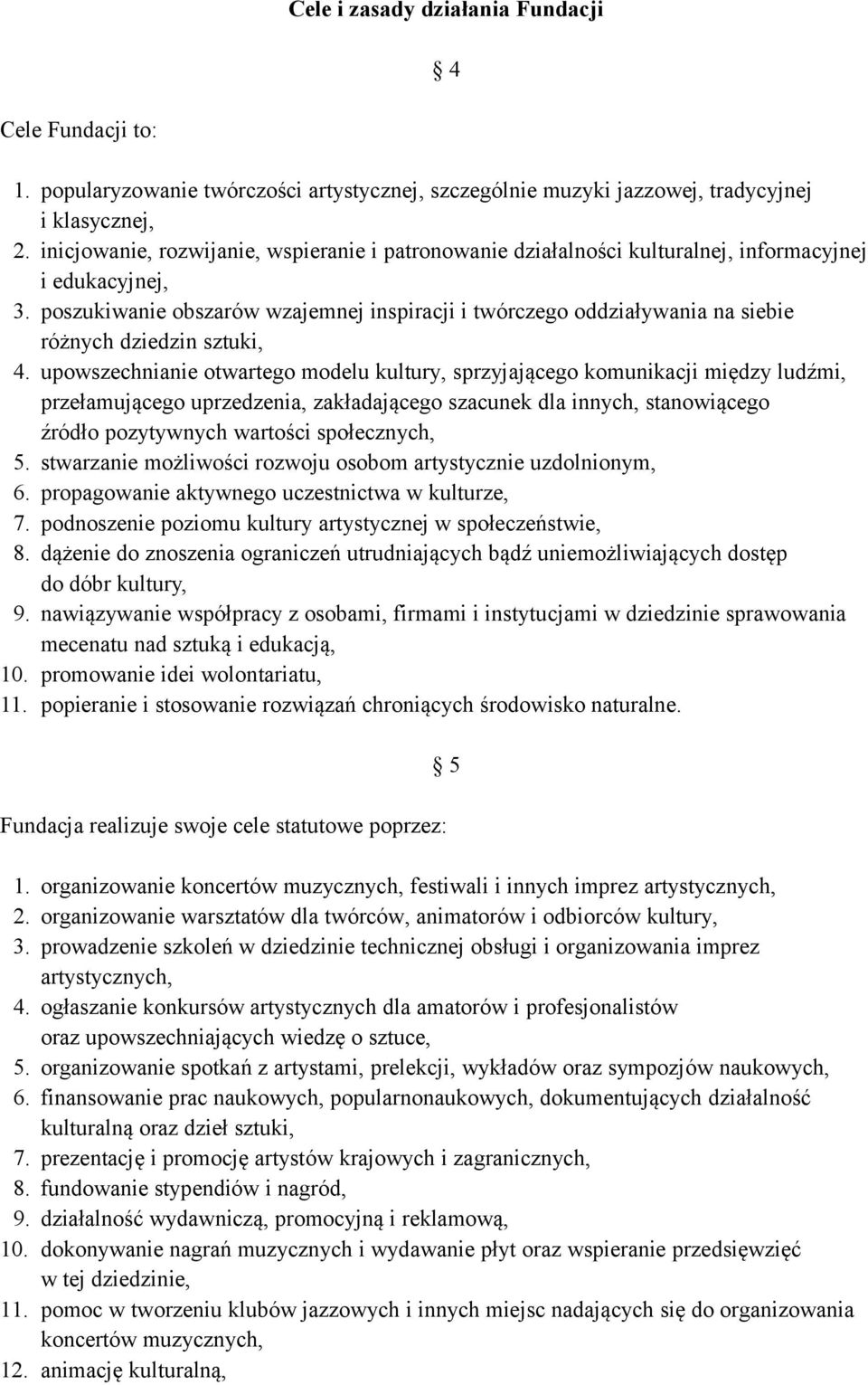 poszukiwanie obszarów wzajemnej inspiracji i twórczego oddziaływania na siebie różnych dziedzin sztuki, 4.