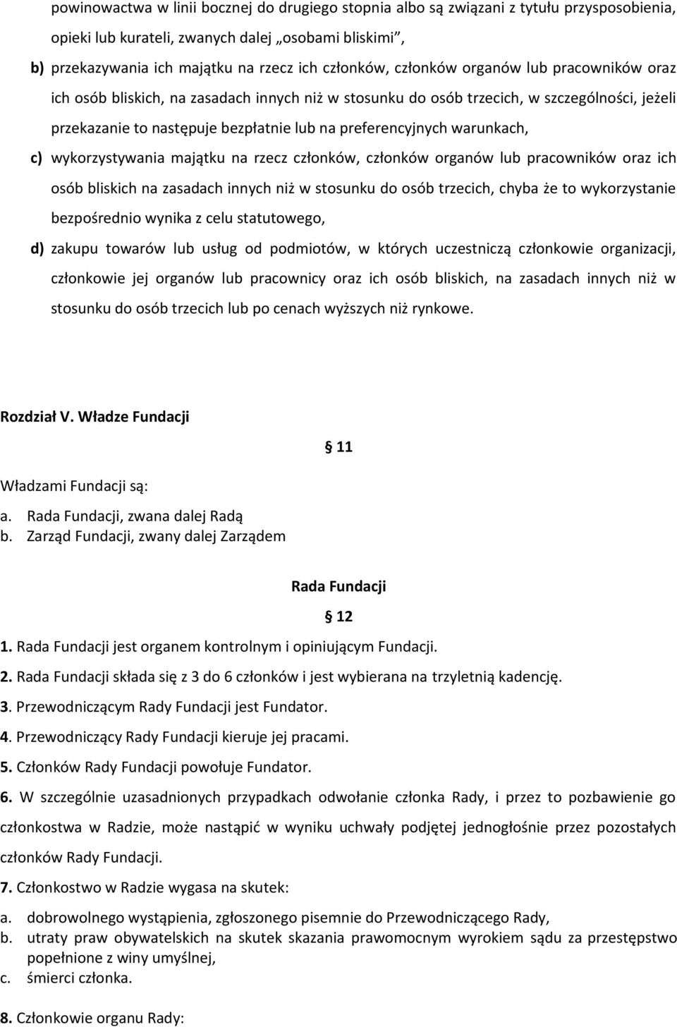 warunkach, c) wykorzystywania majątku na rzecz członków, członków organów lub pracowników oraz ich osób bliskich na zasadach innych niż w stosunku do osób trzecich, chyba że to wykorzystanie