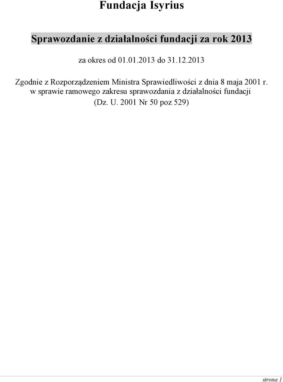2013 Zgodnie z Rozporządzeniem Ministra Sprawiedliwości z dnia 8