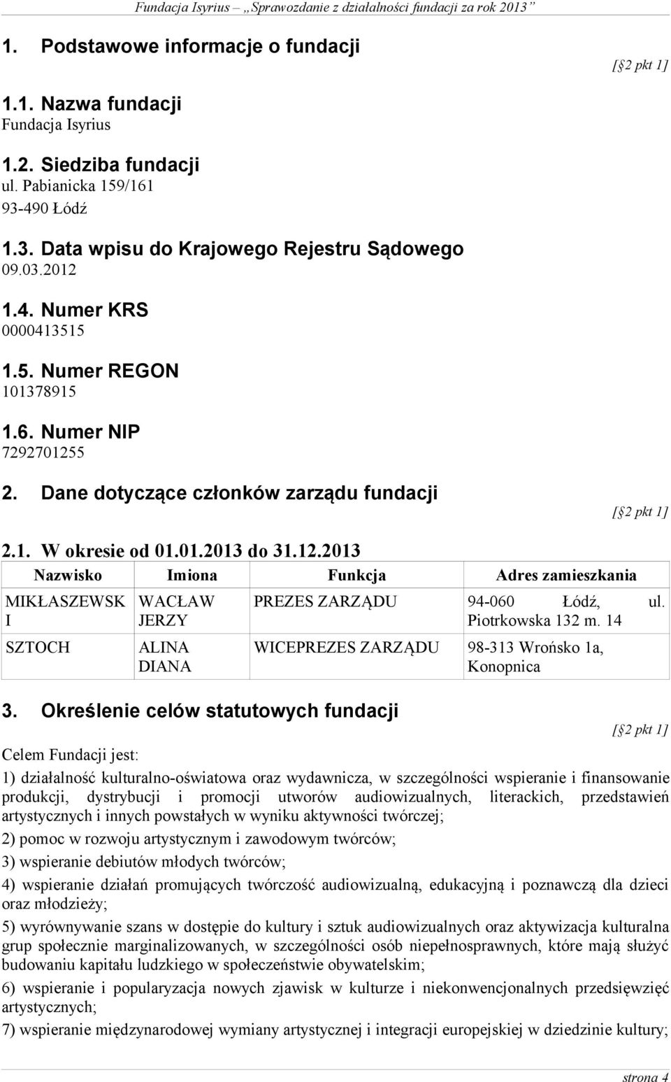 Określenie celów statutowych fundacji PREZES ZARZĄDU 94-060 Łódź, ul. Piotrkowska 132 m.