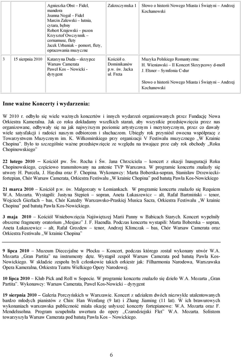 Freta Słowo o historii Nowego Miasta i Świątyni Andrzej Kochanowski Muzyka Polskiego Romantyzmu: H. Wieniawski II Koncert Skrzypcowy d-moll J.