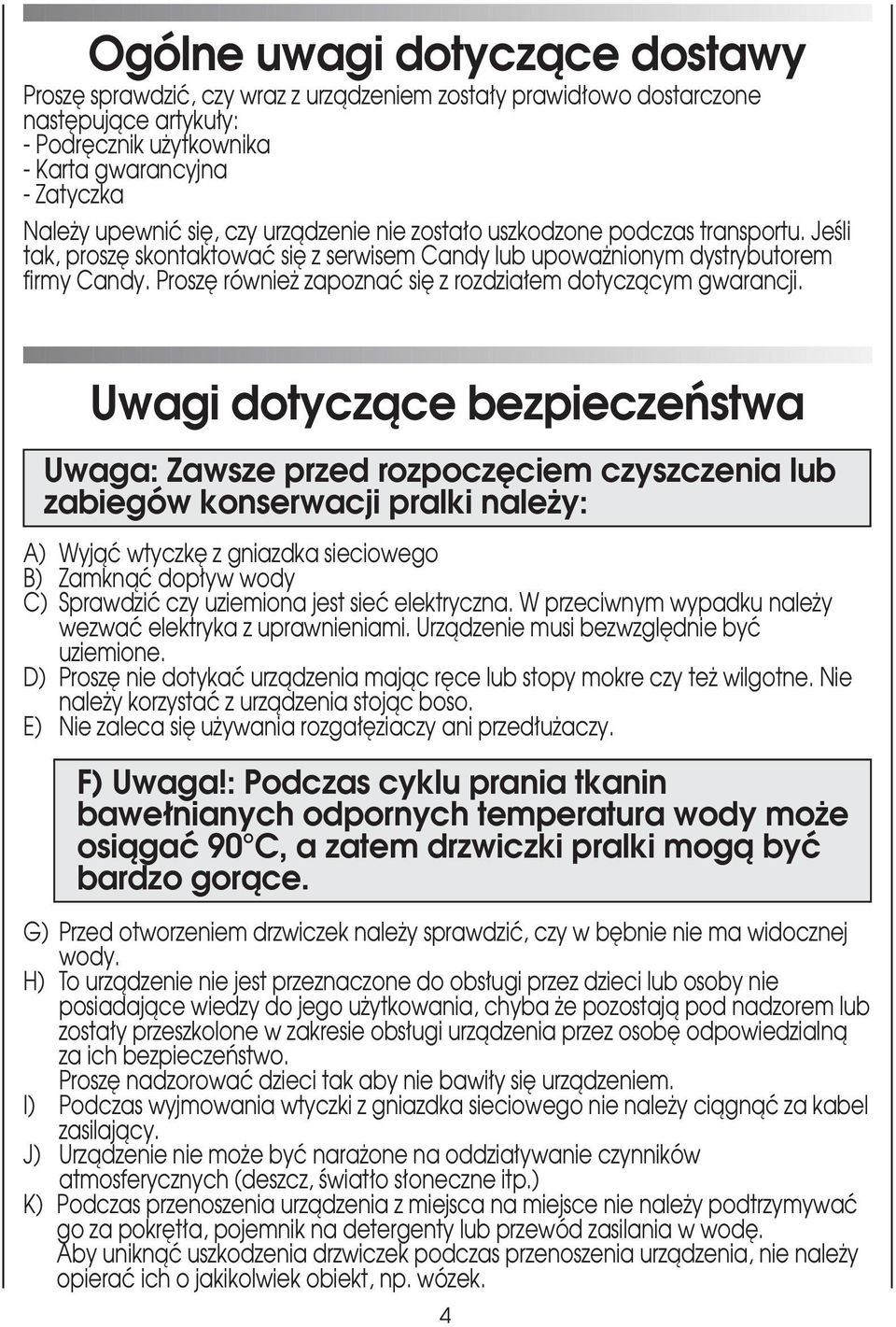 Prosz równie zapoznaç si z rozdzia em dotyczàcym gwarancji.