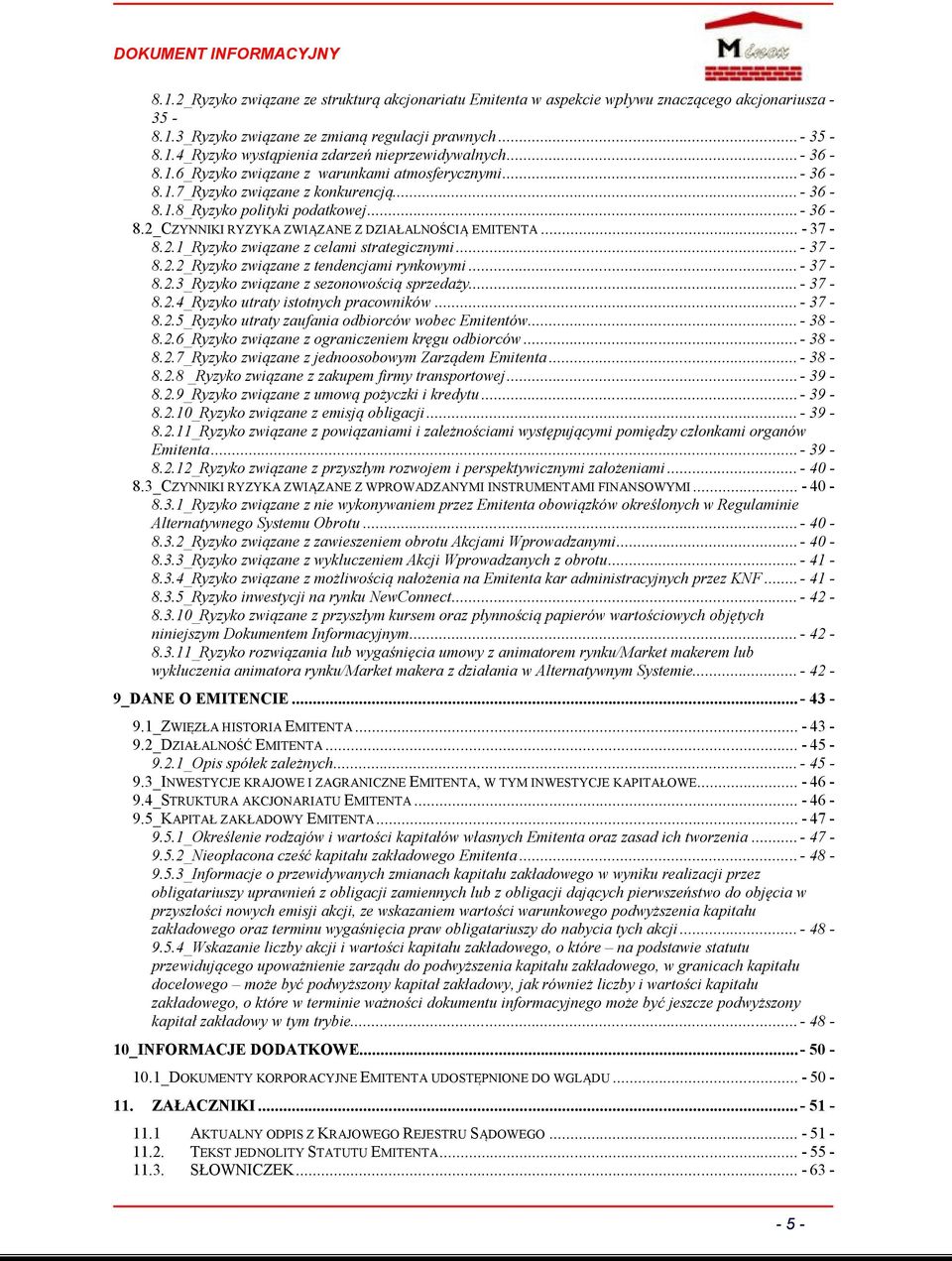 .. - 37-8.2.1_Ryzyko związane z celami strategicznymi... - 37-8.2.2_Ryzyko związane z tendencjami rynkowymi... - 37-8.2.3_Ryzyko związane z sezonowością sprzedaży... - 37-8.2.4_Ryzyko utraty istotnych pracowników.