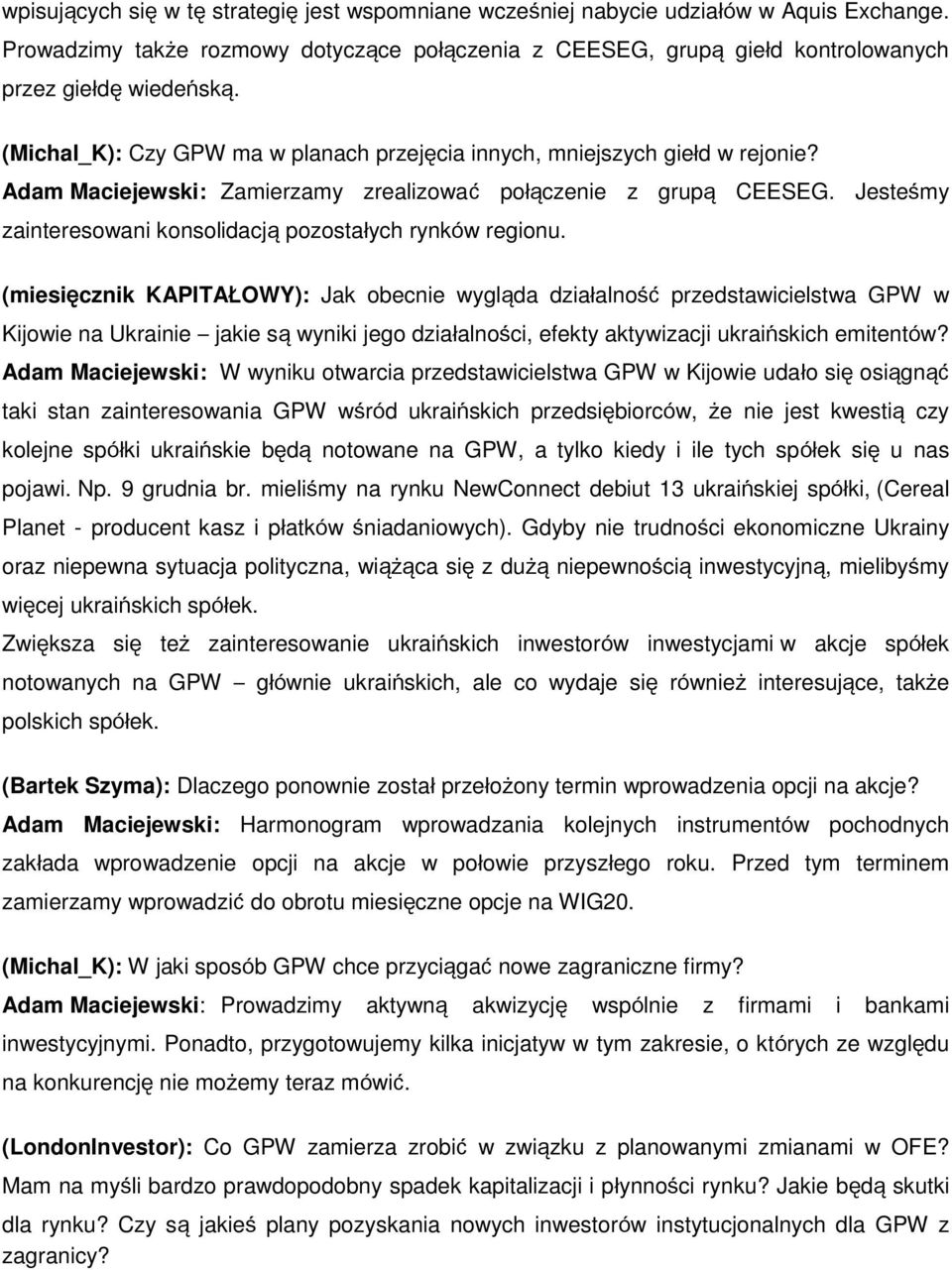 Jesteśmy zainteresowani konsolidacją pozostałych rynków regionu.