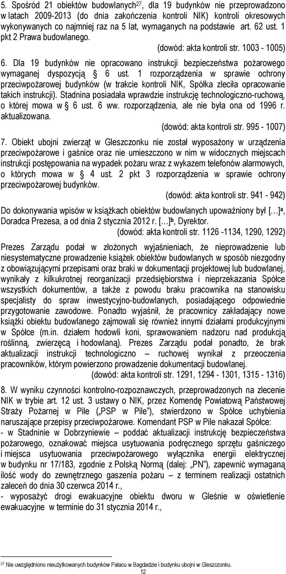 1 rozporządzenia w sprawie ochrony przeciwpożarowej budynków (w trakcie kontroli NIK, Spółka zleciła opracowanie takich instrukcji).