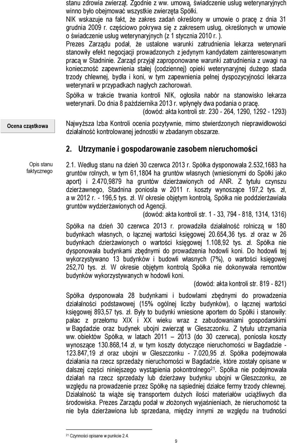 częściowo pokrywa się z zakresem usług, określonych w umowie o świadczenie usług weterynaryjnych (z 1 stycznia 2010 r. ).