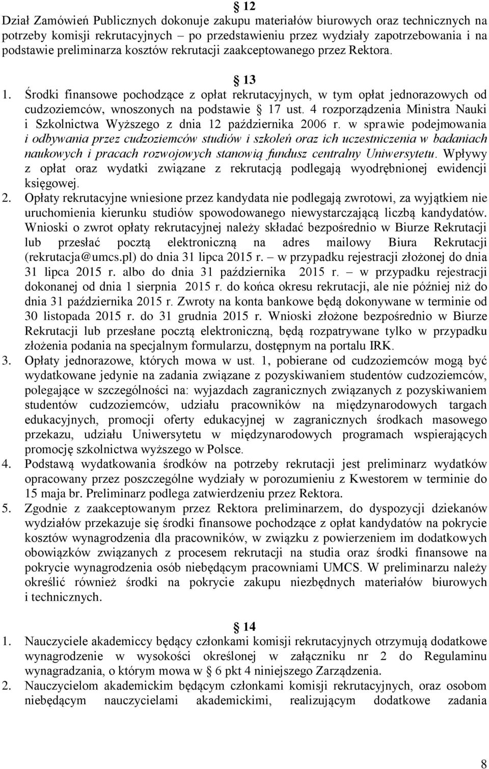 4 rozporządzenia Ministra Nauki i Szkolnictwa Wyższego z dnia 12 października 2006 r.