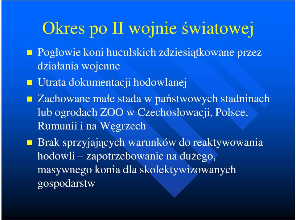 ogrodach ZOO w Czechosłowacji, Polsce, Rumunii i na Węgrzech Brak sprzyjających warunków do