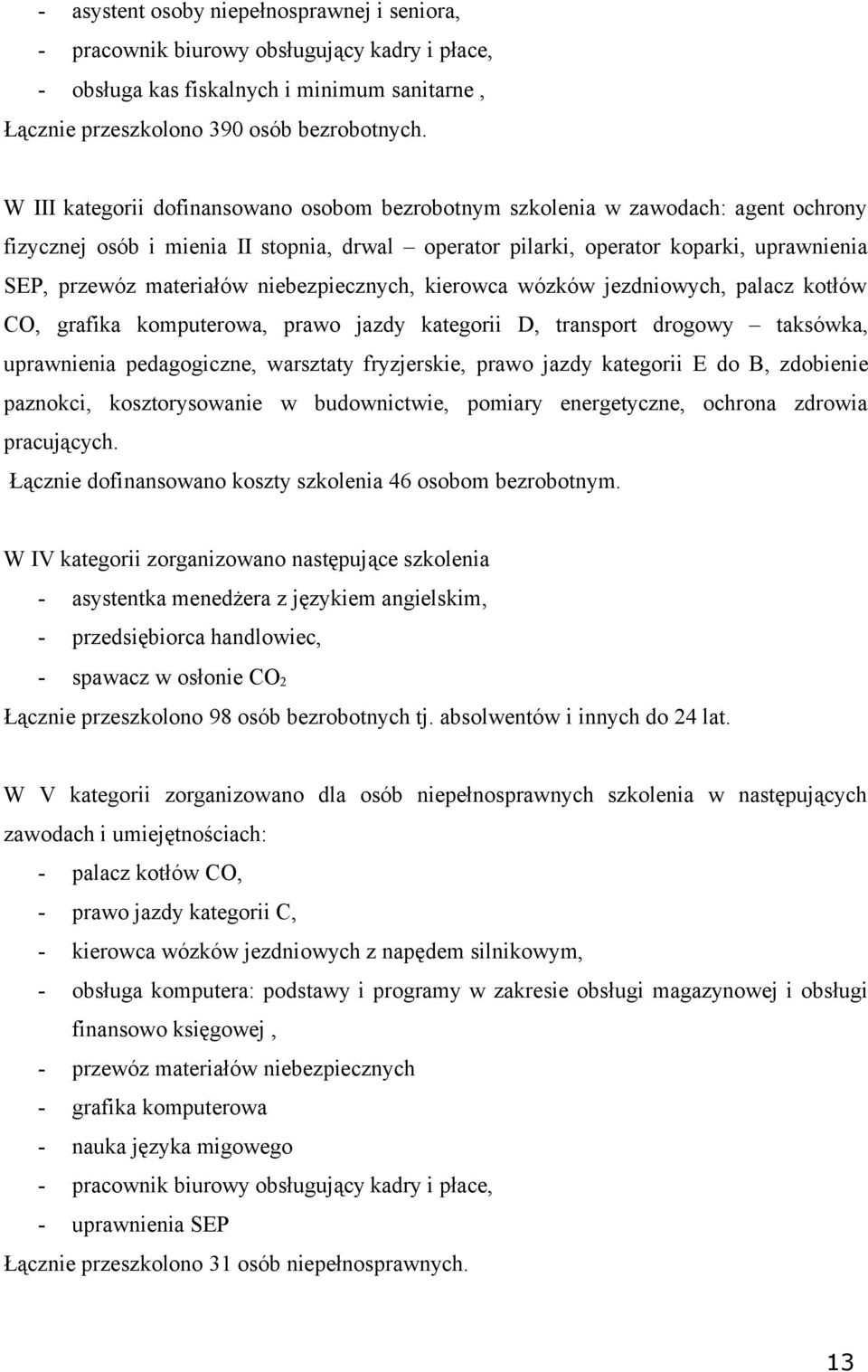 niebezpiecznych, kierowca wózków jezdniowych, palacz kotłów CO, grafika komputerowa, prawo jazdy kategorii D, transport drogowy taksówka, uprawnienia pedagogiczne, warsztaty fryzjerskie, prawo jazdy