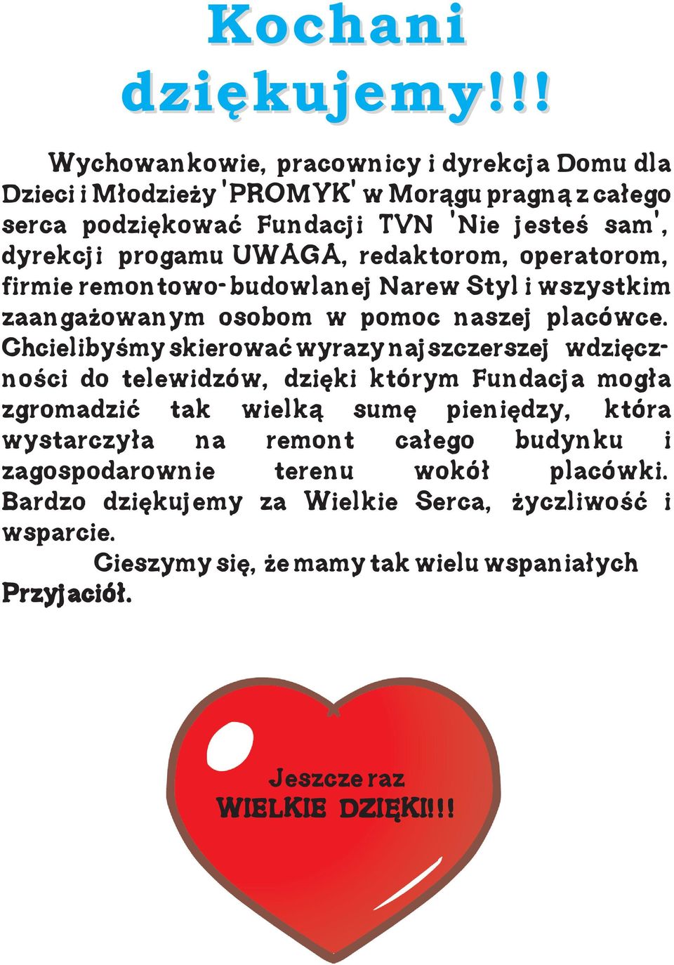 UWAGA, redaktorom, operatorom, firmie remontowo-budowlanej Narew Styl i wszystkim zaangażowanym osobom w pomoc naszej placówce.