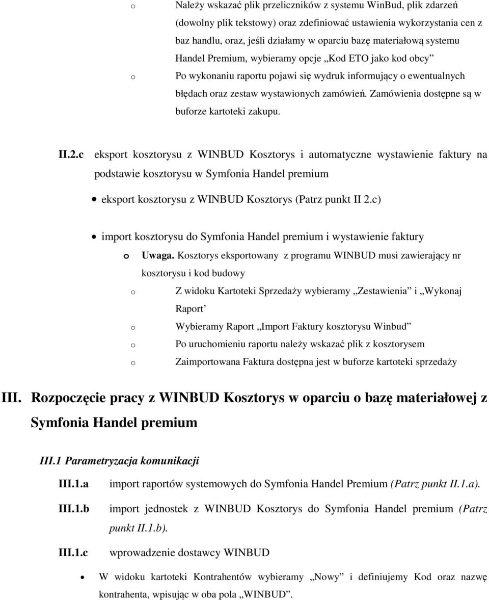 2.c eksprt ksztrysu z WINBUD Ksztrys i autmatyczne wystawienie faktury na pdstawie ksztrysu w Symfnia Handel premium eksprt ksztrysu z WINBUD Ksztrys (Patrz punkt II 2.