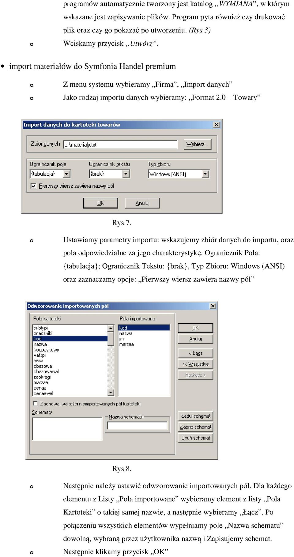 Ustawiamy parametry imprtu: wskazujemy zbiór danych d imprtu, raz pla dpwiedzialne za jeg charakterystykę.