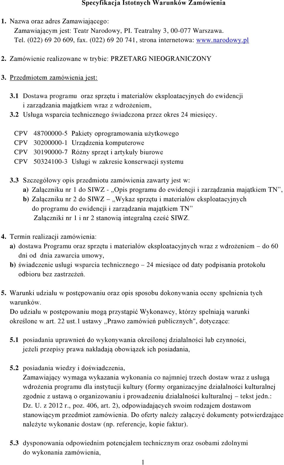 1 Dostawa programu oraz sprzętu i materiałów eksploatacyjnych do ewidencji i zarządzania majątkiem wraz z wdrożeniem, 3.2 Usługa wsparcia technicznego świadczona przez okres 24 miesięcy.