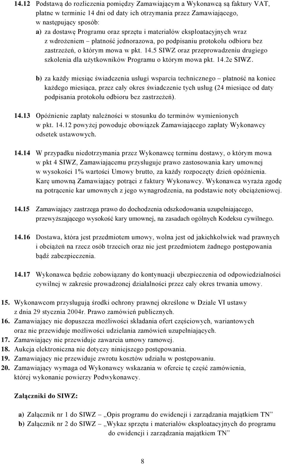 5 SIWZ oraz przeprowadzeniu drugiego szkolenia dla użytkowników Programu o którym mowa pkt. 14.2e SIWZ.