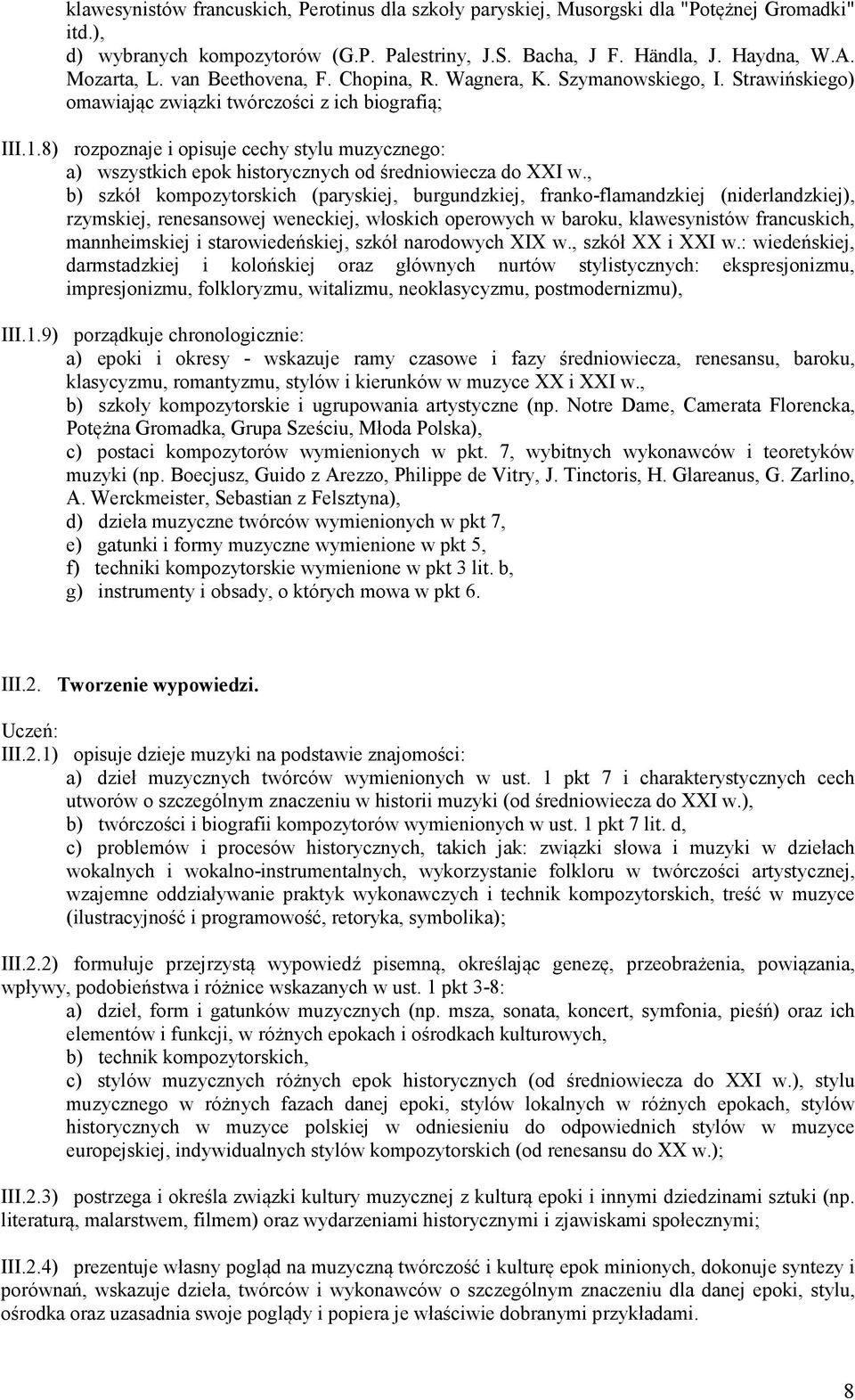 8) rozpoznaje i opisuje cechy stylu muzycznego: a) wszystkich epok historycznych od średniowiecza do XXI w.