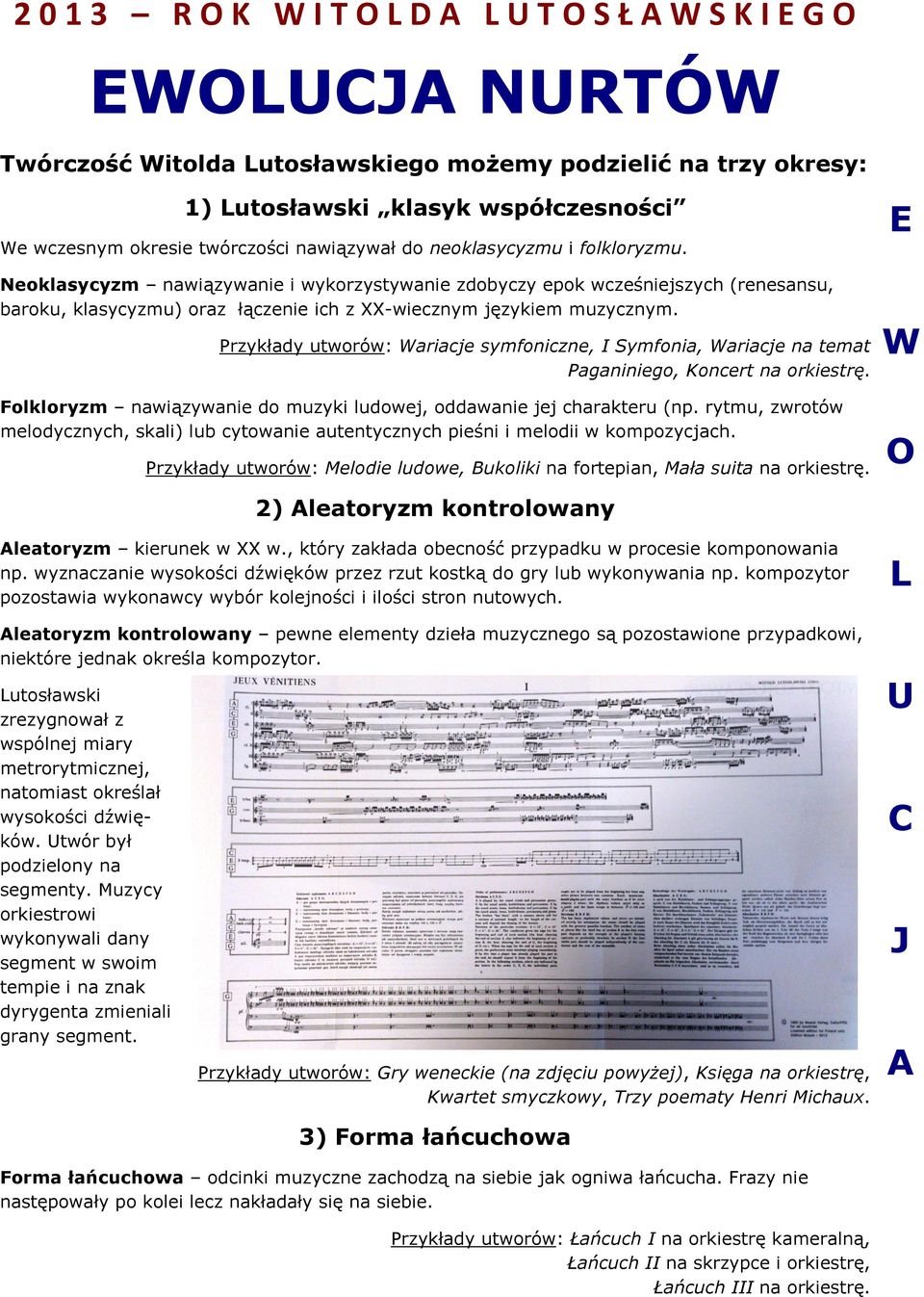 Przykłady utworów: Wariacje symfoniczne, Symfonia, Wariacje na temat Paganiniego, Koncert na orkiestrę. Folkloryzm nawiązywanie do muzyki ludowej, oddawanie jej charakteru (np.