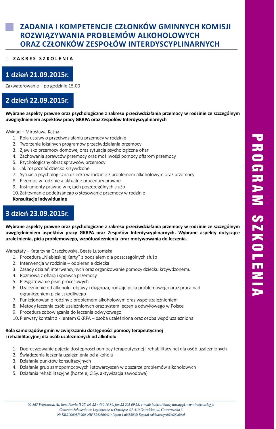 Wybrane aspekty prawne oraz psychologiczne z zakresu przeciwdziałania przemocy w rodzinie ze szczególnym uwzględnieniem aspektów pracy GKRPA oraz Zespołów Interdyscyplinarnych Wykład Mirosława Kątna