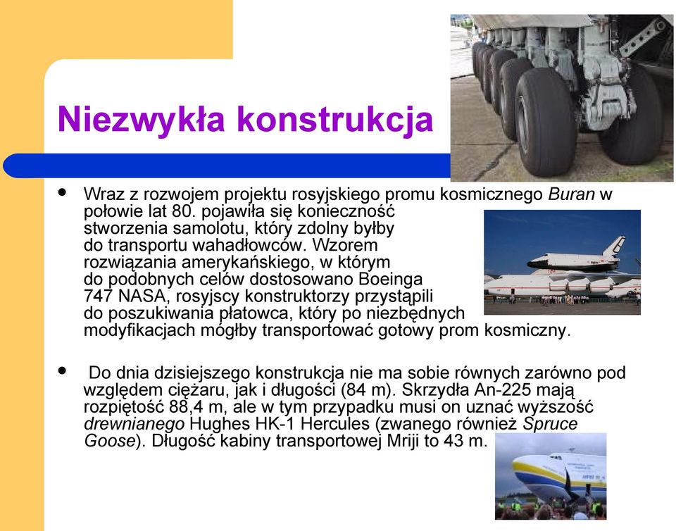 Wzorem rozwiązania amerykańskiego, w którym do podobnych celów dostosowano Boeinga 747 NASA, rosyjscy konstruktorzy przystąpili do poszukiwania płatowca, który po niezbędnych