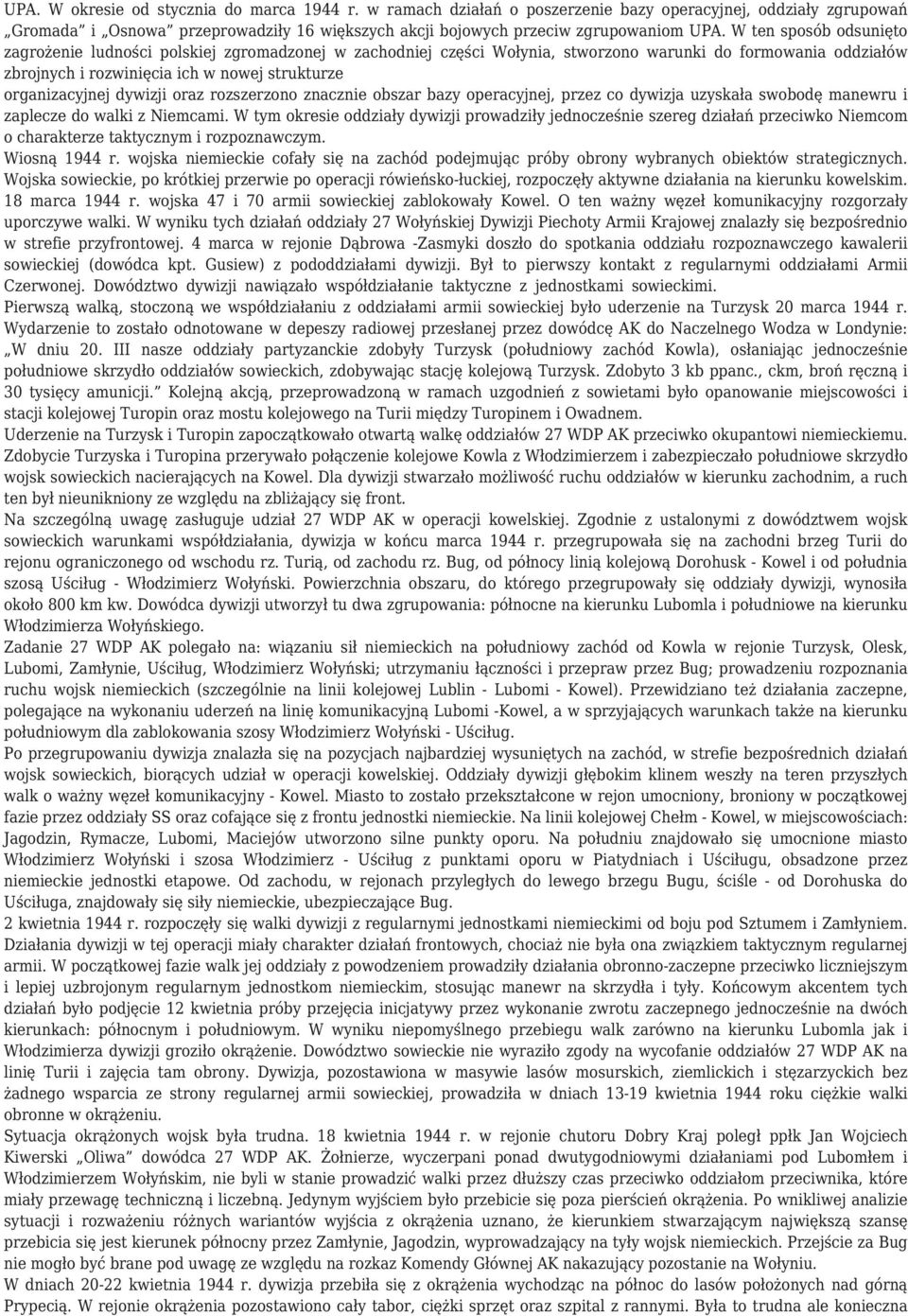 dywizji oraz rozszerzono znacznie obszar bazy operacyjnej, przez co dywizja uzyskała swobodę manewru i zaplecze do walki z Niemcami.