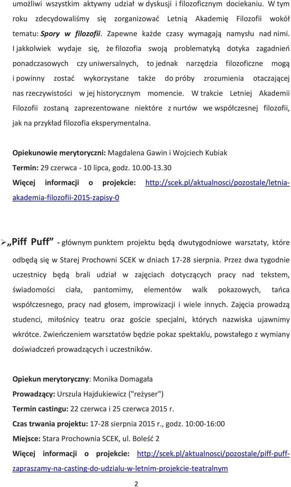 I jakkolwiek wydaje się, że filozofia swoją problematyką dotyka zagadnień ponadczasowych czy uniwersalnych, to jednak narzędzia filozoficzne mogą i powinny zostać wykorzystane także do próby