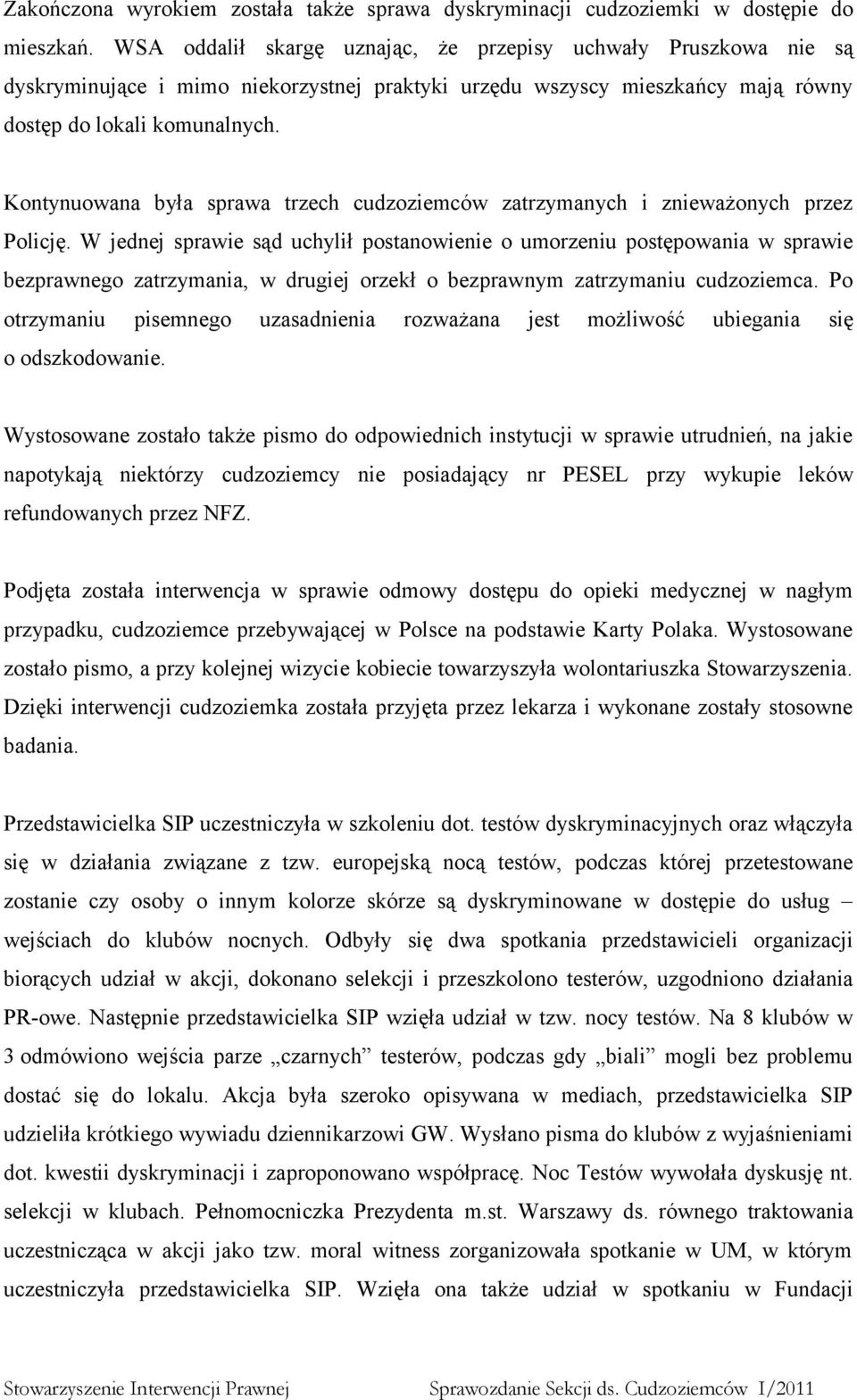 Kontynuowana była sprawa trzech cudzoziemców zatrzymanych i znieważonych przez Policję.