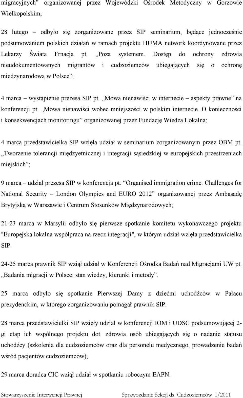 Dostęp do ochrony zdrowia nieudokumentowanych migrantów i cudzoziemców ubiegających się o ochronę międzynarodową w Polsce ; 4 marca wystąpienie prezesa SIP pt.