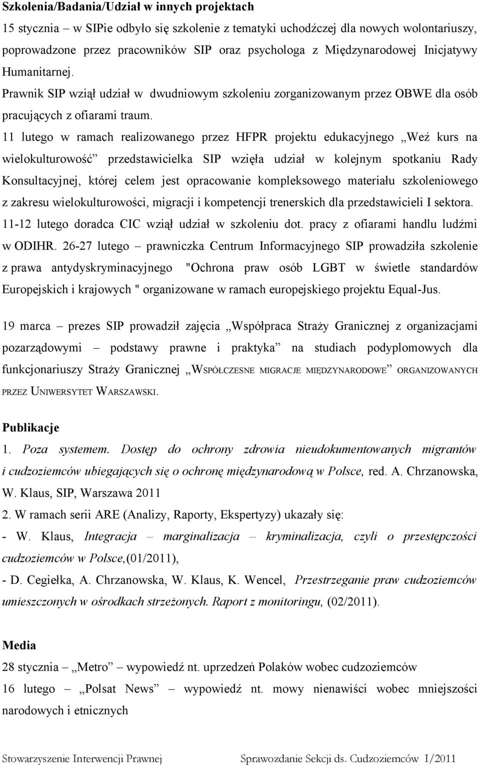 11 lutego w ramach realizowanego przez HFPR projektu edukacyjnego Weź kurs na wielokulturowość przedstawicielka SIP wzięła udział w kolejnym spotkaniu Rady Konsultacyjnej, której celem jest
