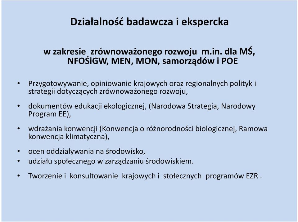 zrównoważonego rozwoju, dokumentów edukacji ekologicznej, (Narodowa Strategia, Narodowy Program EE), wdrażania konwencji (Konwencja o