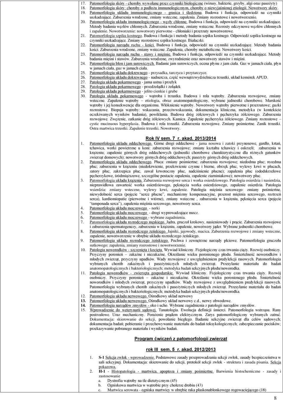 Budowa i funkcja, odpowiedź na czynniki uszkadzające. Zaburzenia wrodzone, zmiany wsteczne, zapalenia. Zmiany rozrostowe i nowotworzenie. 20. Patomorfologia układu immunologicznego - węzły chłonne.