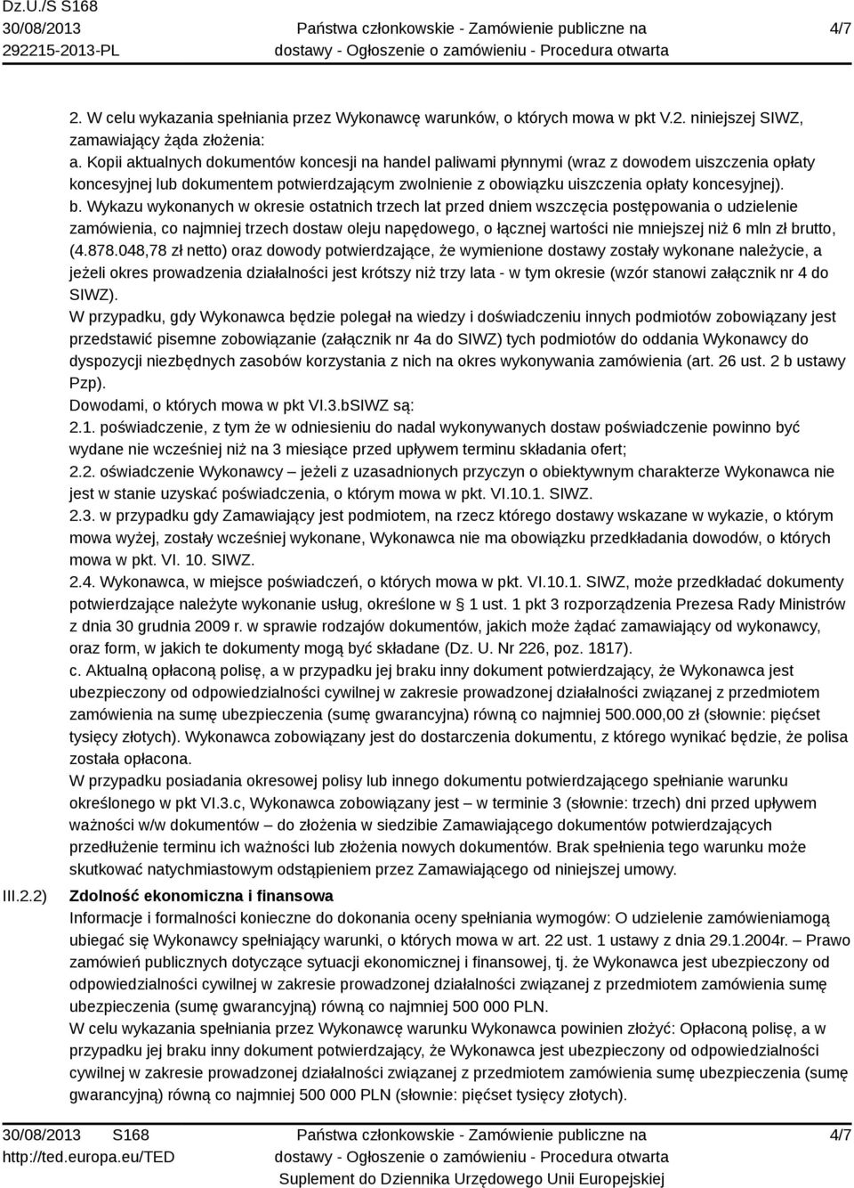 Wykazu wykonanych w okresie ostatnich trzech lat przed dniem wszczęcia postępowania o udzielenie zamówienia, co najmniej trzech dostaw oleju napędowego, o łącznej wartości nie mniejszej niż 6 mln zł