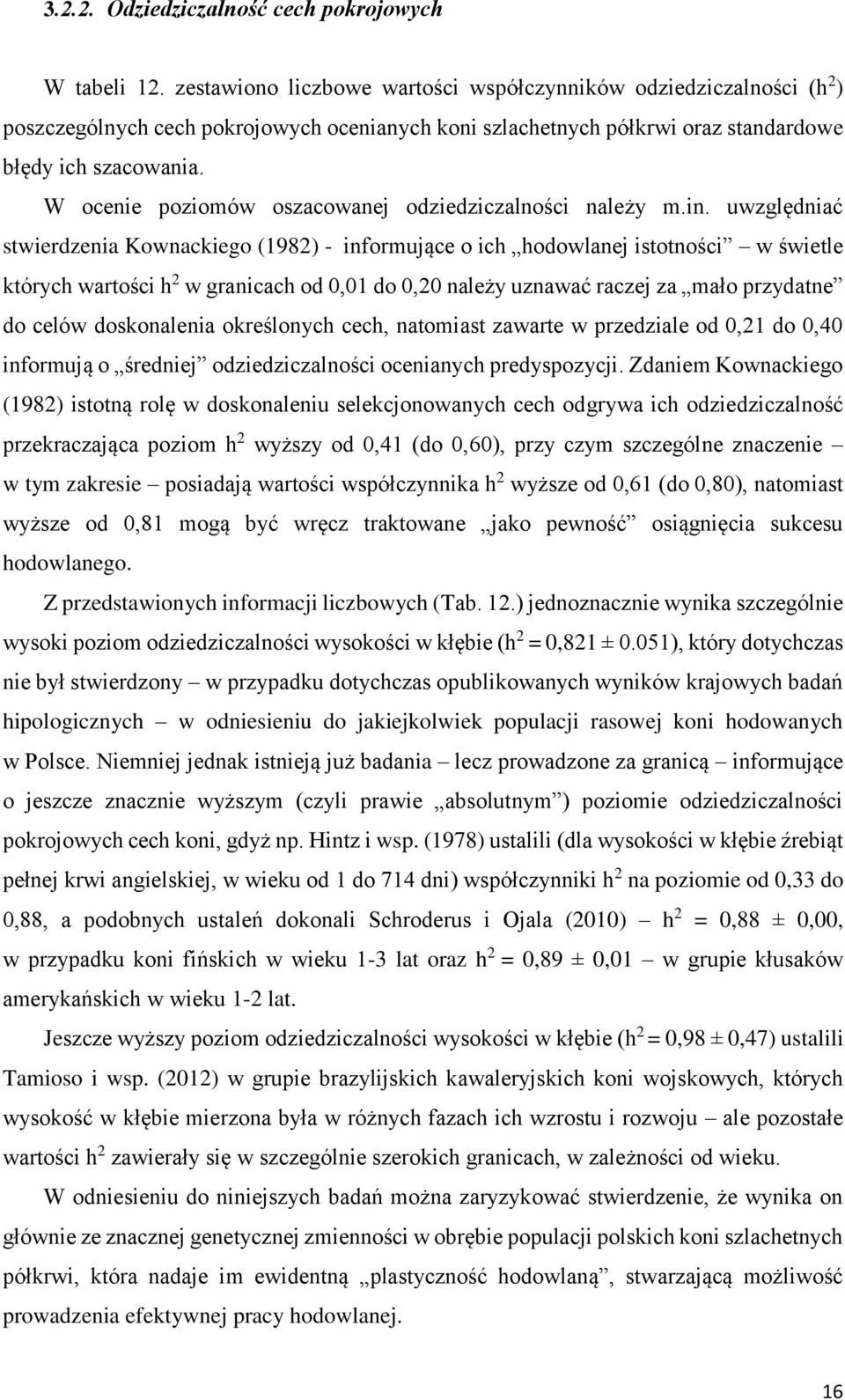 W ocenie poziomów oszacowanej odziedziczalności należy m.in.