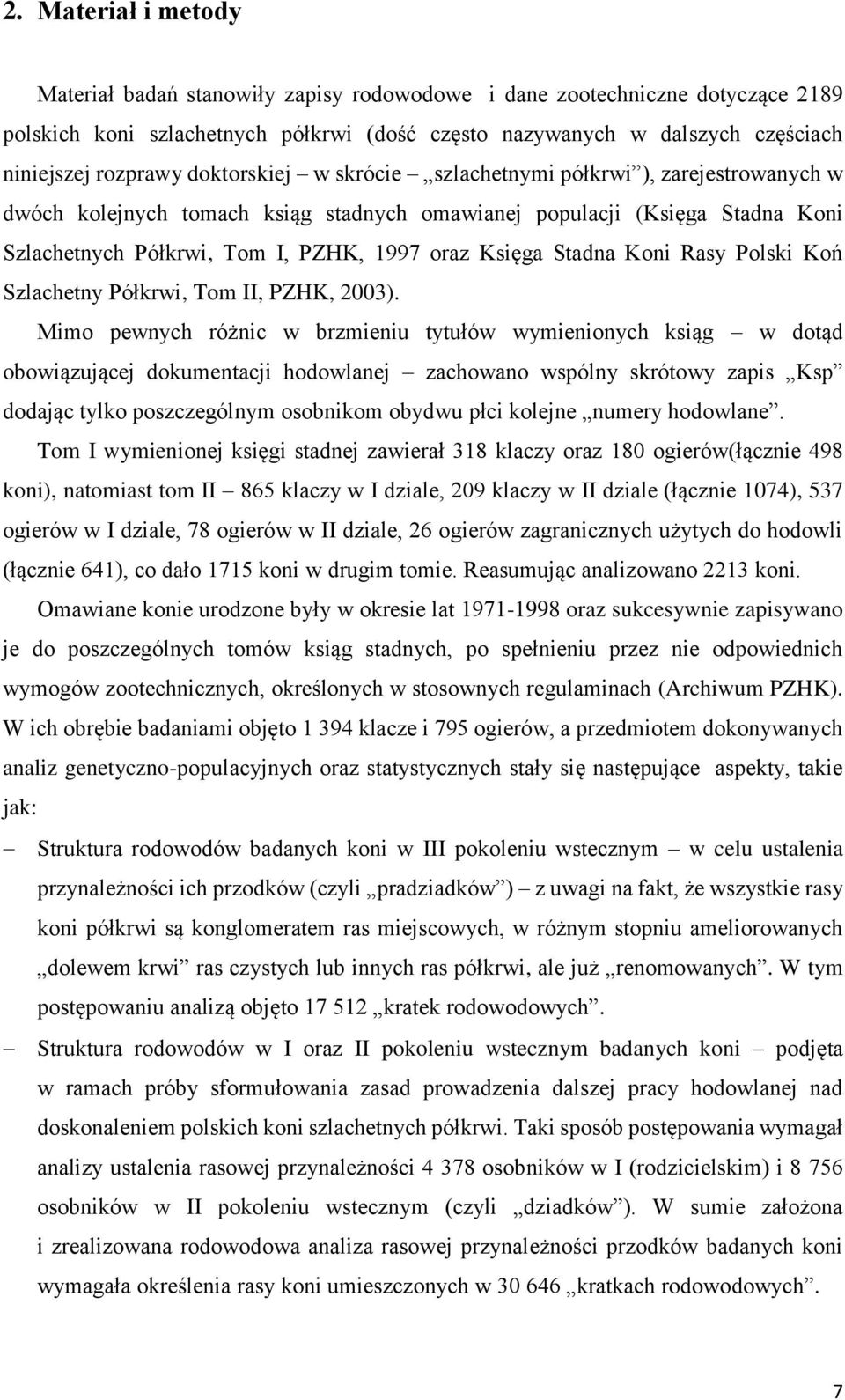 Stadna Koni Rasy Polski Koń Szlachetny Półkrwi, Tom II, PZHK, 2003).