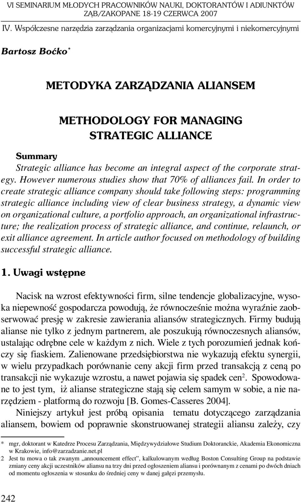 become an integral aspect of the corporate strategy. However numerous studies show that 70% of alliances fail.