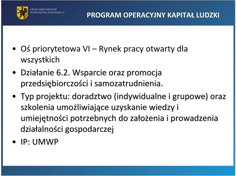 Typ projektu: doradztwo (indywidualne i grupowe) oraz szkolenia umożliwiaj liwiające uzyskanie