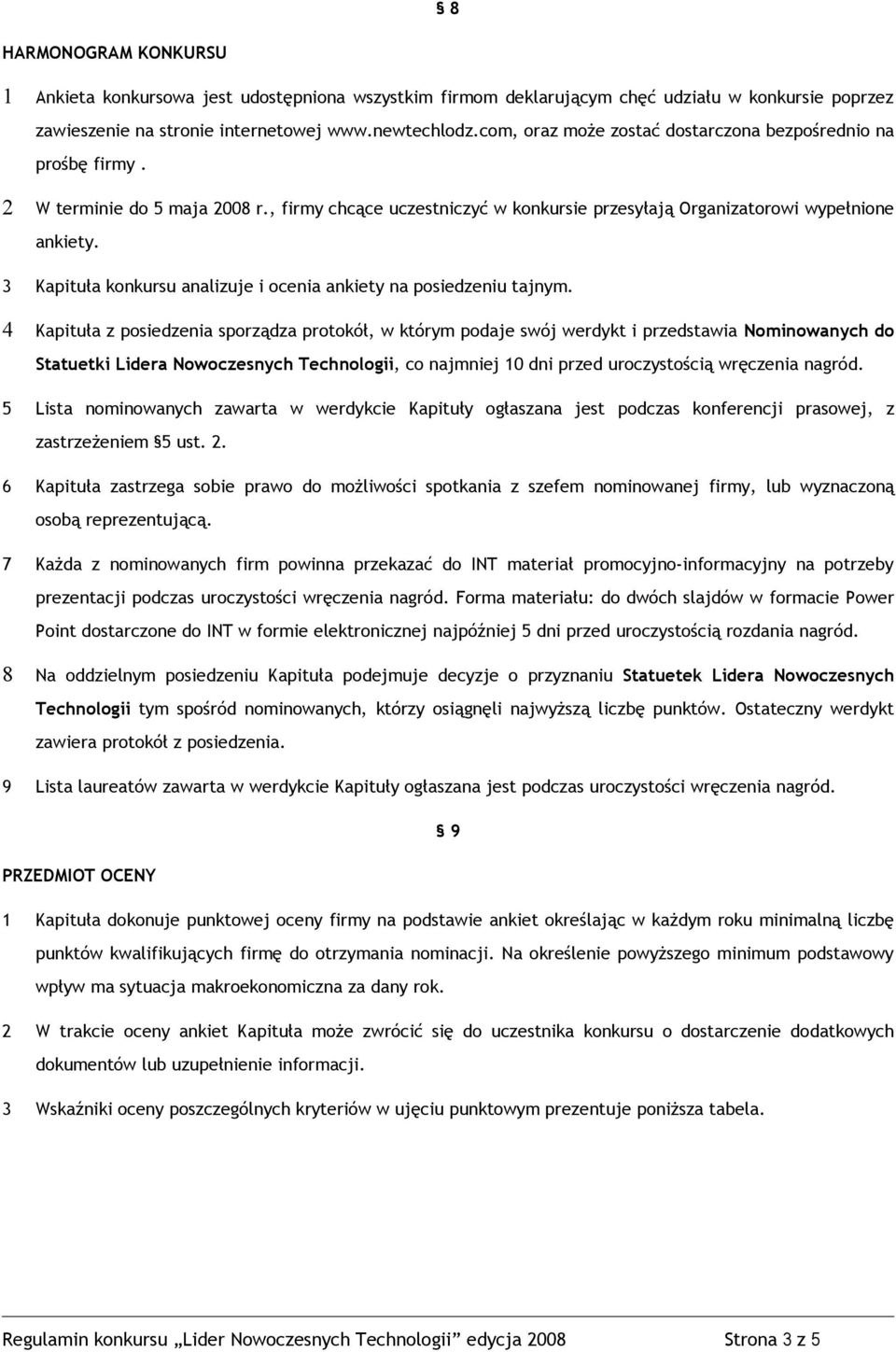 3 Kapituła knkursu analizuje i cenia ankiety na psiedzeniu tajnym.