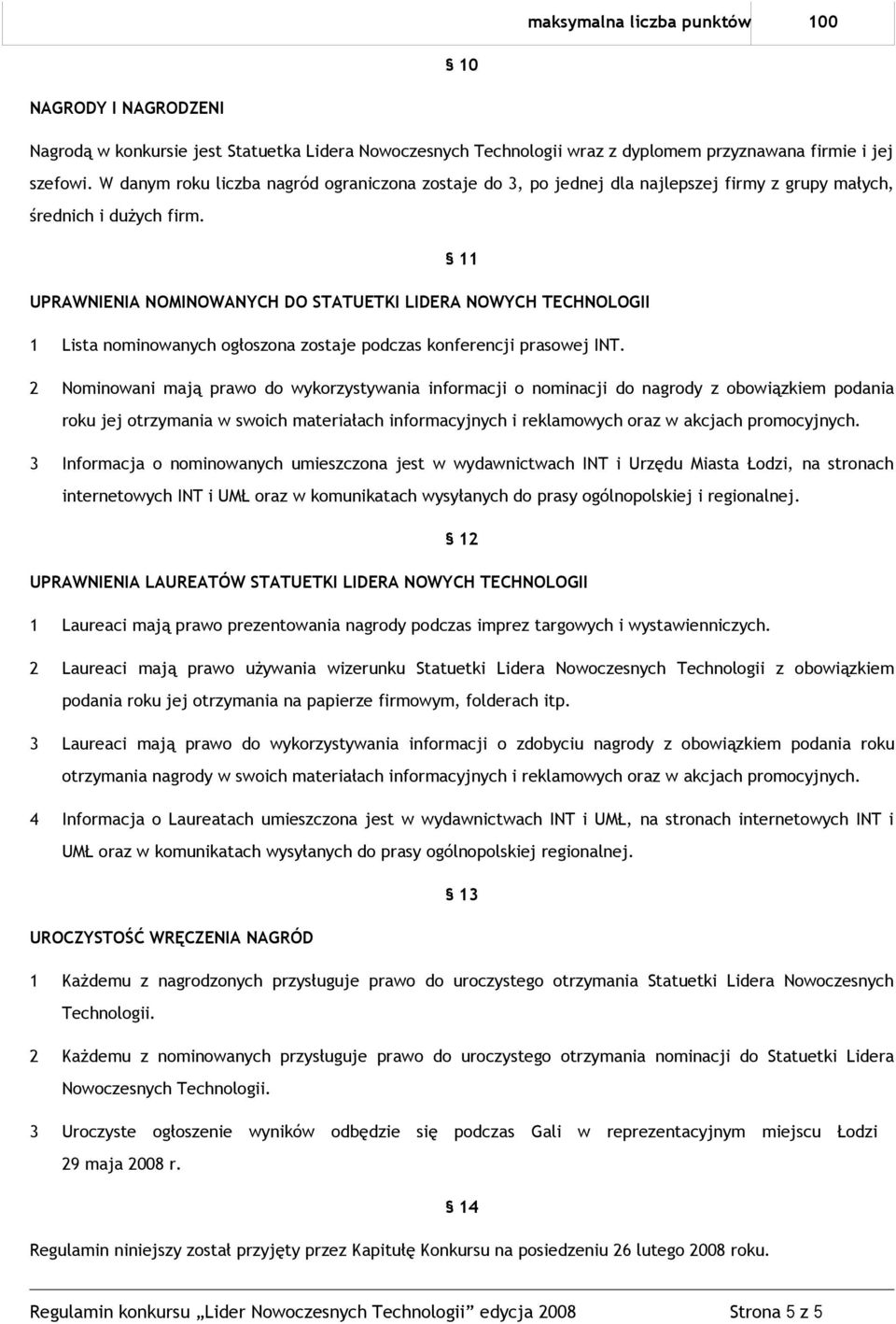 11 UPRAWNIENIA NOMINOWANYCH DO STATUETKI LIDERA NOWYCH TECHNOLOGII 1 Lista nminwanych głszna zstaje pdczas knferencji praswej INT.