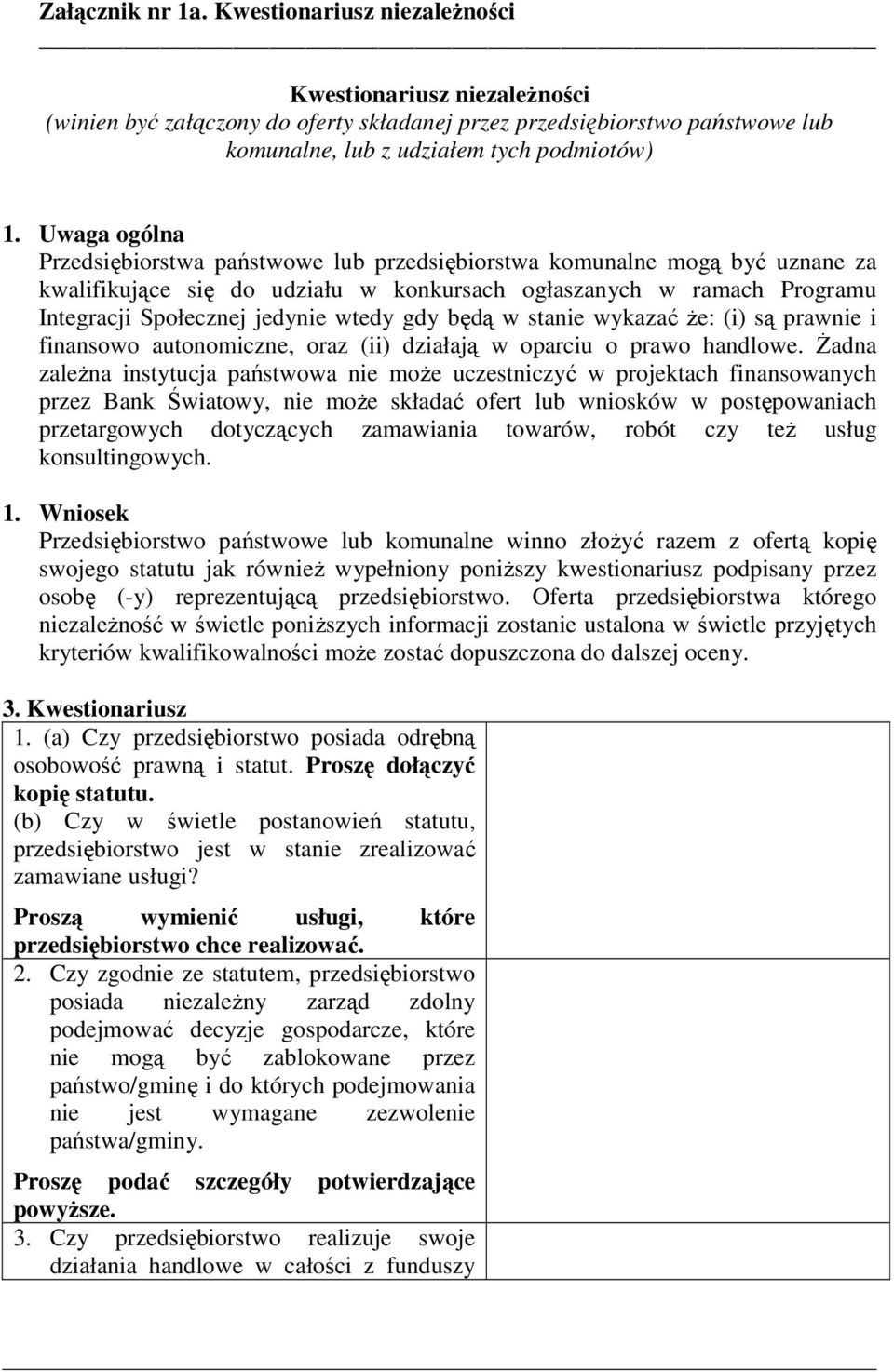 gdy będą w stanie wykazać Ŝe: (i) są prawnie i finansowo autonomiczne, oraz (ii) działają w oparciu o prawo handlowe.