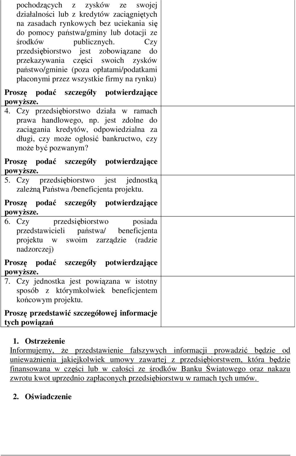 powyŝsze. 4. Czy przedsiębiorstwo działa w ramach prawa handlowego, np. jest zdolne do zaciągania kredytów, odpowiedzialna za długi, czy moŝe ogłosić bankructwo, czy moŝe być pozwanym?