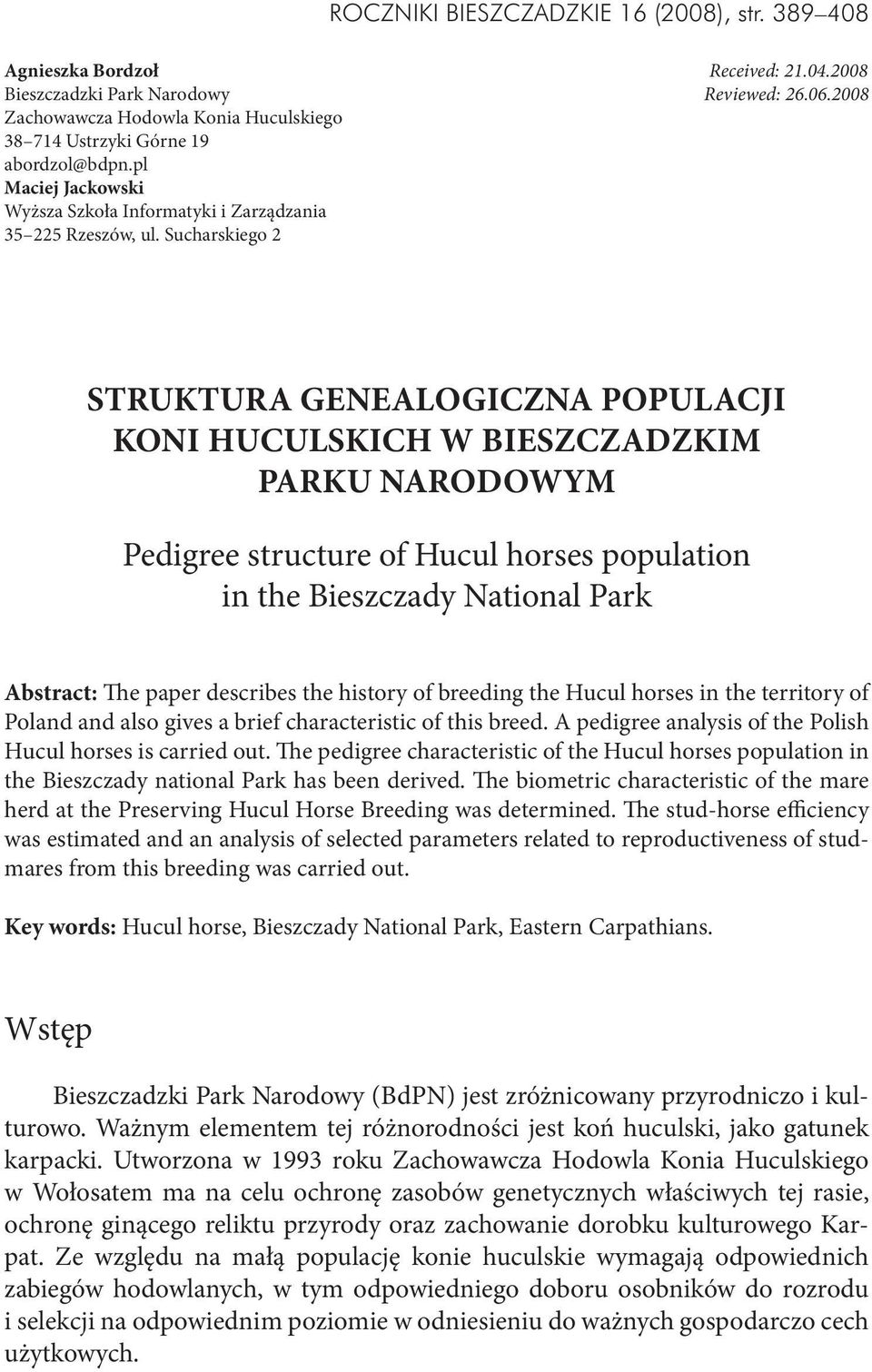 Sucharskiego 2 STRUKTURA GENEALOGICZNA POPULACJI KONI HUCULSKICH W BIESZCZADZKIM PARKU NARODOWYM Pedigree structure of Hucul horses population in the Bieszczady National Park Abstract: The paper