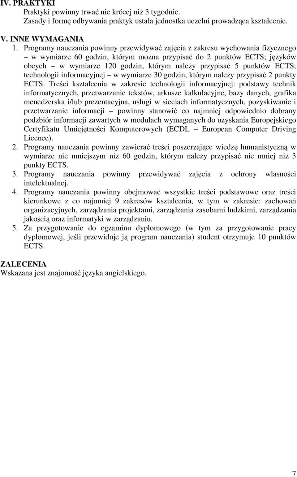 punktów ECTS; technologii informacyjnej w wymiarze 30 godzin, którym naley przypisa 2 punkty ECTS.