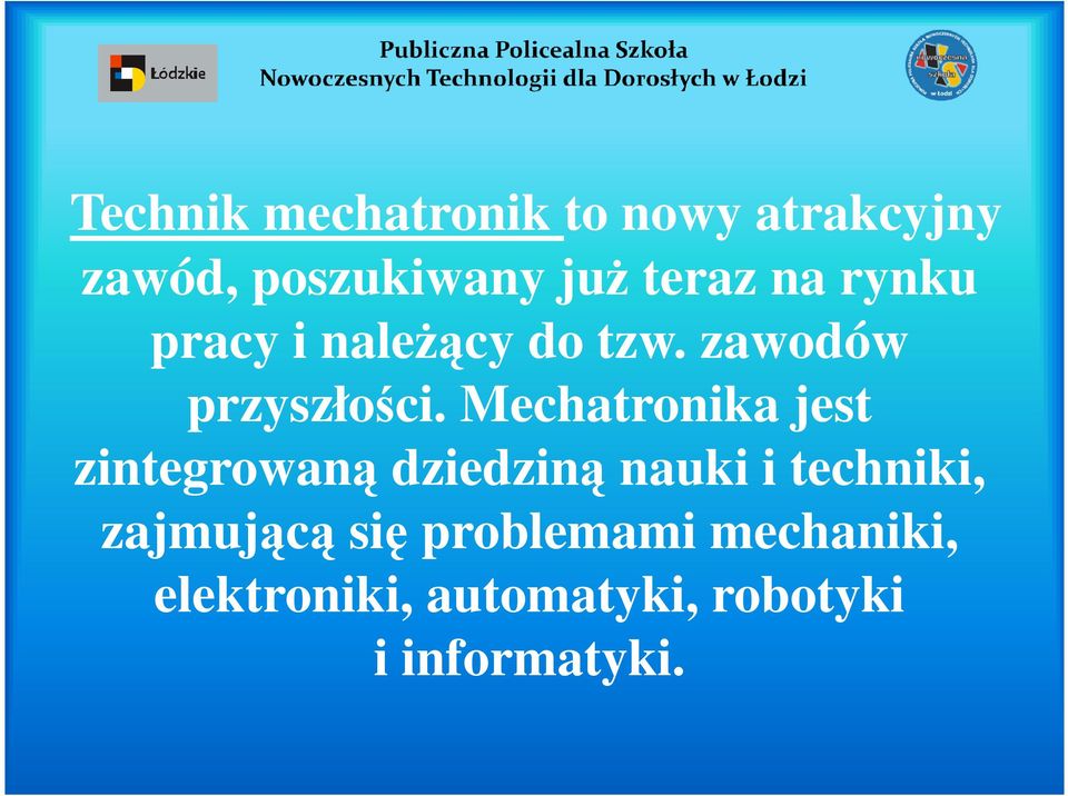 Mechatronika jest zintegrowaną dziedziną nauki i techniki,